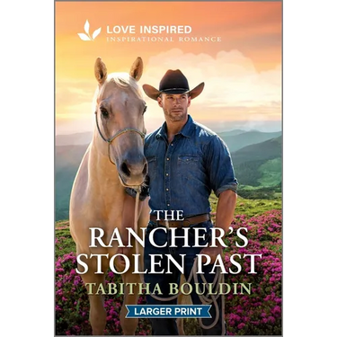 The Rancher's Stolen Past: An Uplifting Inspirational Romance