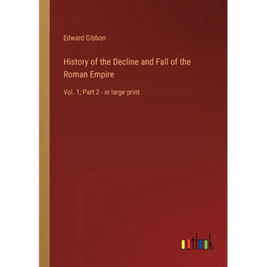 History of the Decline and Fall of the Roman Empire: Vol. 1; Part 2 - in large print