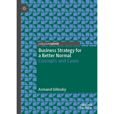 Business Strategy for a Better Normal: Concepts and Cases