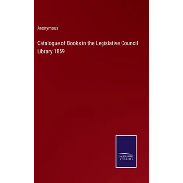 Catalogue of Books in the Legislative Council Library 1859