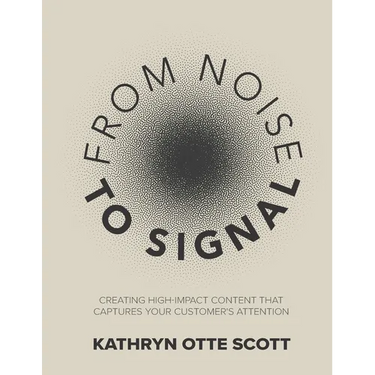 From Noise to Signal: Creating high-impact content that captures your customer's attention