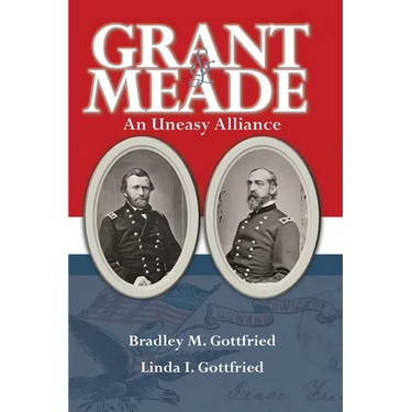 Grant & Meade: An Uneasy Alliance