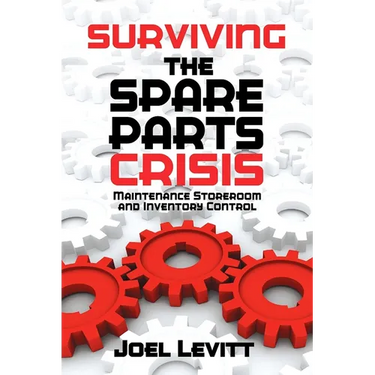 Surviving the Spare Parts Crisis: Maintenance Storeroom and Inventory Control