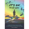 It's OK to Be Gay: Straight Talk About Homosexuality for Gay People and Those Who Love Them