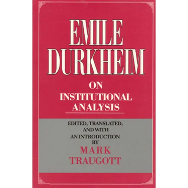 Emile Durkheim on Institutional Analysis