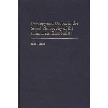 Ideology and Utopia in the Social Philosophy of the Libertarian Economists