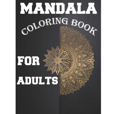 Mandala Coloring Book for Adults: Amazing Stress Relieving Mandala Designs for Adults
