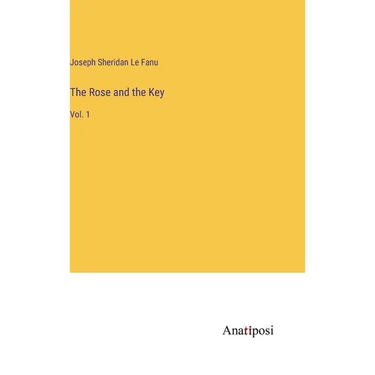 The Rose and the Key: Vol. 1