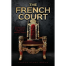 The French Court: Essays from One Family's Legacy of Mental Illness
