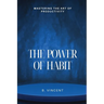 The Power of Habit: Mastering the Art of Productivity