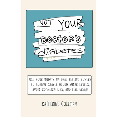 Not Your Doctor's Diabetes