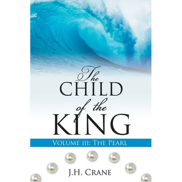 The Child of the King Volume III: The Pearl
