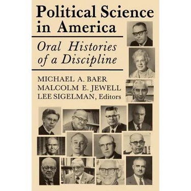 Political Science in America: Oral Histories of a Discipline