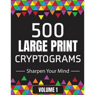 500 Large Print Cryptograms to Sharpen Your Mind: A Cipher Puzzle Book Volume 1