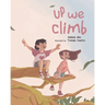 Up We Climb: A rhyming book about the magic of climbing
