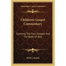 Children's Gospel Commentary: Covering The Four Gospels And The Book Of Acts