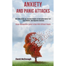 Anxiety and Panic Attacks: Self Help Guide for Introvert People to Overcome Social Fear and Phobias, and Negative Emotions (Stress Management Guide to