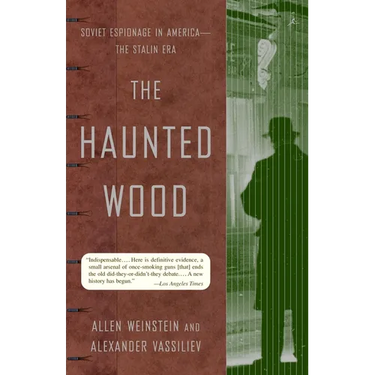 The Haunted Wood: Soviet Espionage in America--The Stalin Era