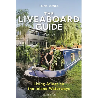 The Liveaboard Guide 3rd Edition: Living Afloat on the Inland Waterways