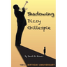 Shadowing Dizzy Gillespie: 100th Birthday Anniversary (B&W Edition)