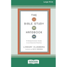 The Bible Study Handbook: A Comprehensive Guide to an Essential Practice (16pt Large Print Edition)