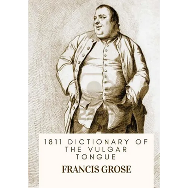 1811 Dictionary of the Vulgar Tongue