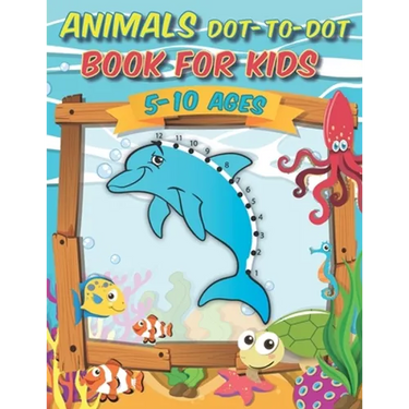 Animals Dot-to-Dot Book For Kids 5-10 Ages: Awesome Connect The Dots Activity Book, challenging and fun for learning numbers and coloring drawings for