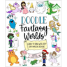 Doodle Fantasy Worlds: Learn to Draw with 200+ Easy Magical Designs