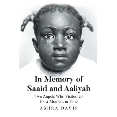 In Memory of Saaid and Aaliyah: Two Angels Who Visited Us for a Moment in Time