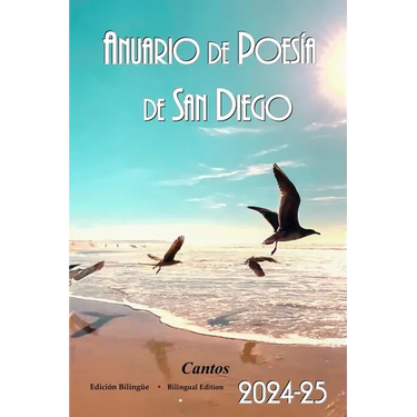 Anuario de Poesia de San Diego 2024-25: Cantos, San Diego Poetry Annual bilingual volume, 2024-25