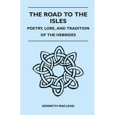 The Road to the Isles - Poetry, Lore, and Tradition of the Hebrides