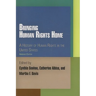 Bringing Human Rights Home: A History of Human Rights in the United States