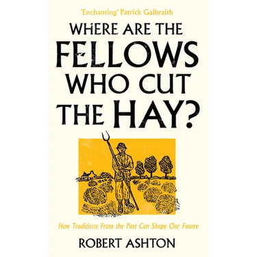 Where Are the Fellows Who Cut the Hay?: How Traditions from the Past Can Shape Our Future