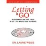 Letting It Go: Relieve Anxiety and Toxic Stress in Just a Few Minutes Using Only Words (Rapid Relief With Logosynthesis)