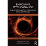 Enriching Psychoanalysis: Integrating Concepts from Contemporary Science and Philosophy