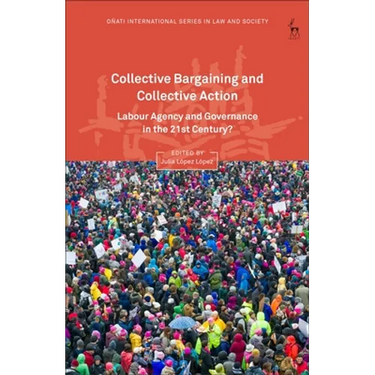 Collective Bargaining and Collective Action: Labour Agency and Governance in the 21st Century?