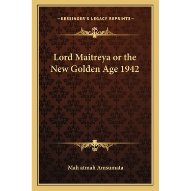 Lord Maitreya or the New Golden Age 1942