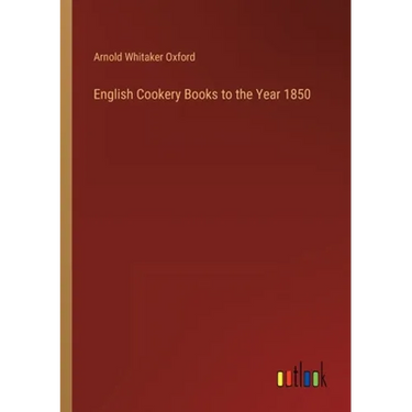 English Cookery Books to the Year 1850