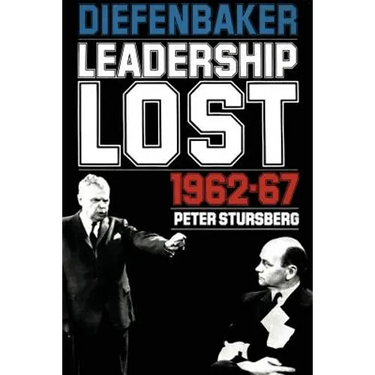 Diefenbaker: Leadership Lost 1962-67