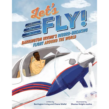 Let's Fly!: Barrington Irving's Record-Breaking Flight Around the World