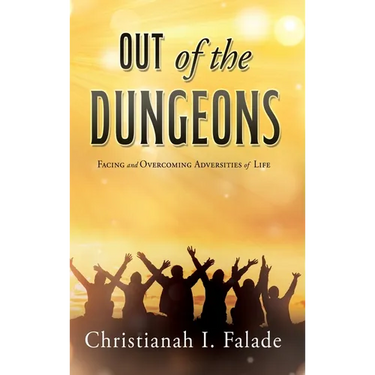 Out of the Dungeons: Facing and Overcoming Adversities of Life