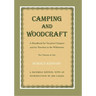 Camping and Woodcraft: A Handbook for Vacation Campers and Travelers in the Wilderness