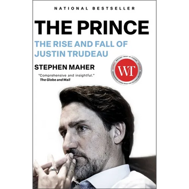 The Prince: The Rise and Fall of Justin Trudeau