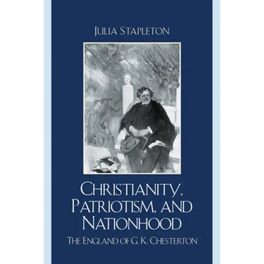 Christianity, Patriotism, and Nationhood: The England of G.K. Chesterton