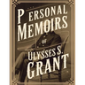 Personal Memoirs of Ulysses S. Grant