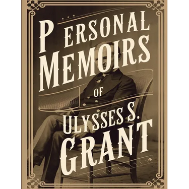 Personal Memoirs of Ulysses S. Grant