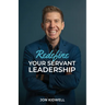 Redefine Your Servant Leadership: Amplify Your Integrity, Influence, and Impact
