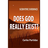 Does God Really Exist?: Scientific Evidence