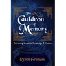 The Cauldron of Memory: Retrieving Ancestral Knowledge & Wisdom