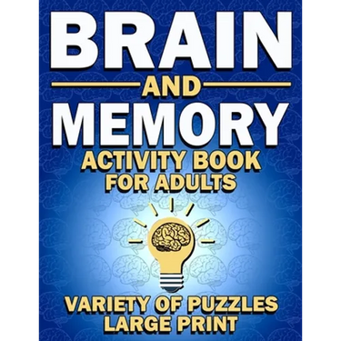 Brain and Memory Activity Book For Adults: Variety Of Puzzles (Word Searches, Sudoku, Mazes, Word Scrambles, Cryptograms)-Large Print